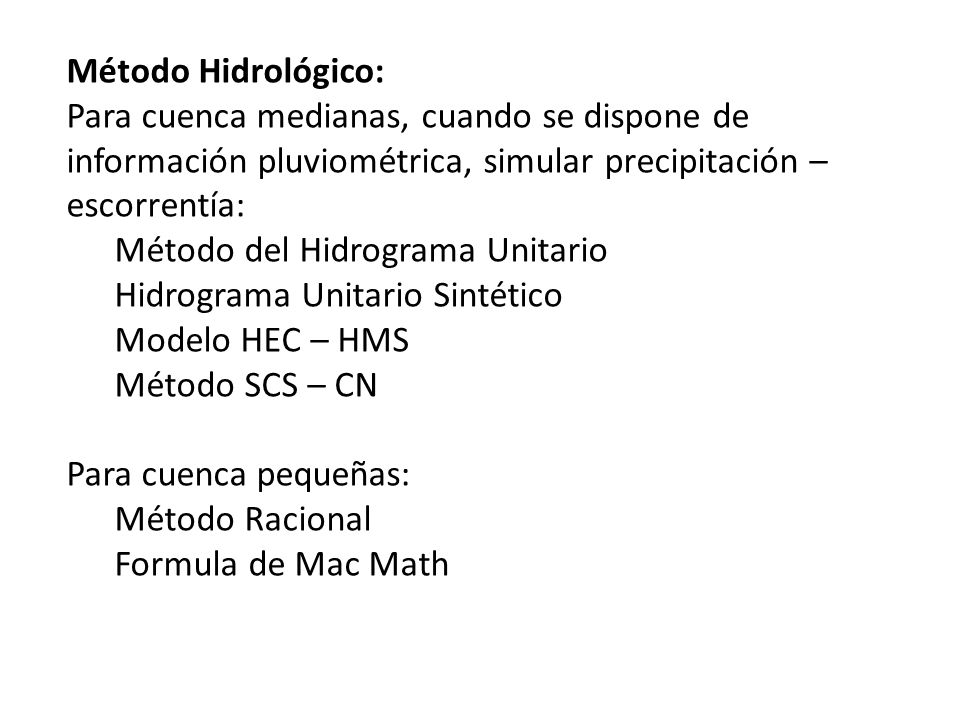 Método Hidrológico: Para cuenca medianas, cuando se dispone de información pluviométrica, simular precipitación – escorrentía: