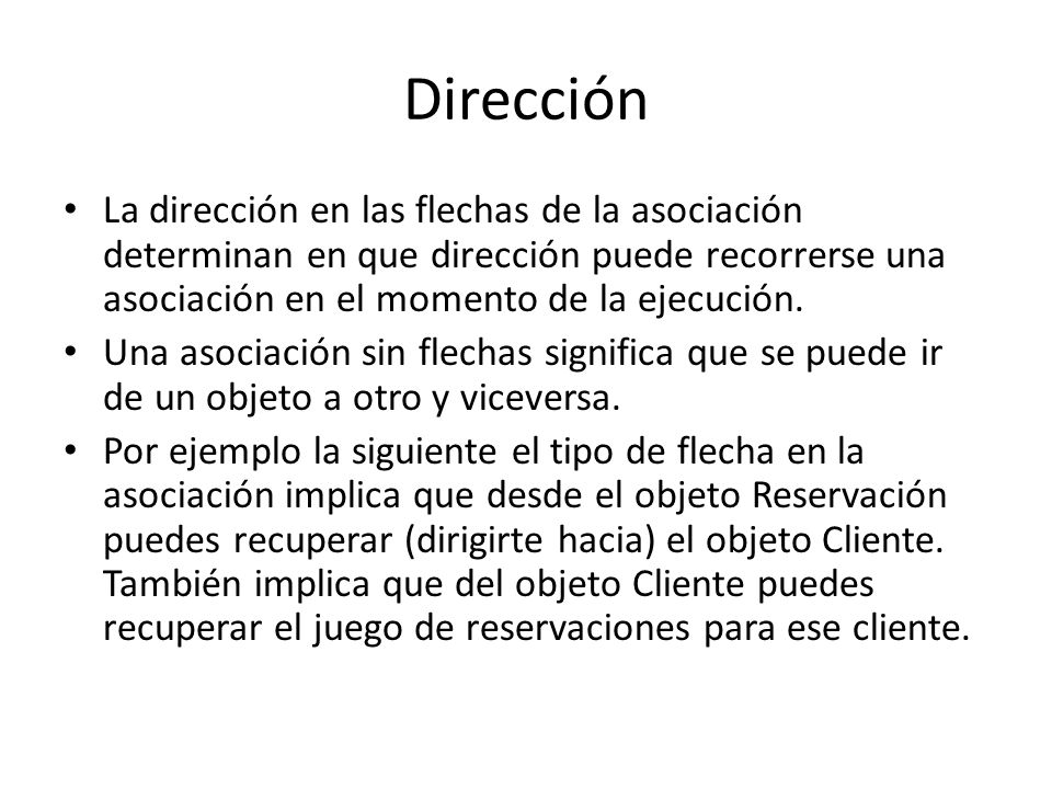 Dirección La dirección en las flechas de la asociación determinan en que dirección puede recorrerse una asociación en el momento de la ejecución.