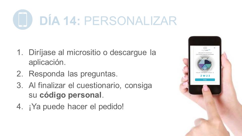 DÍA 14: PERSONALIZAR Diríjase al micrositio o descargue la aplicación.