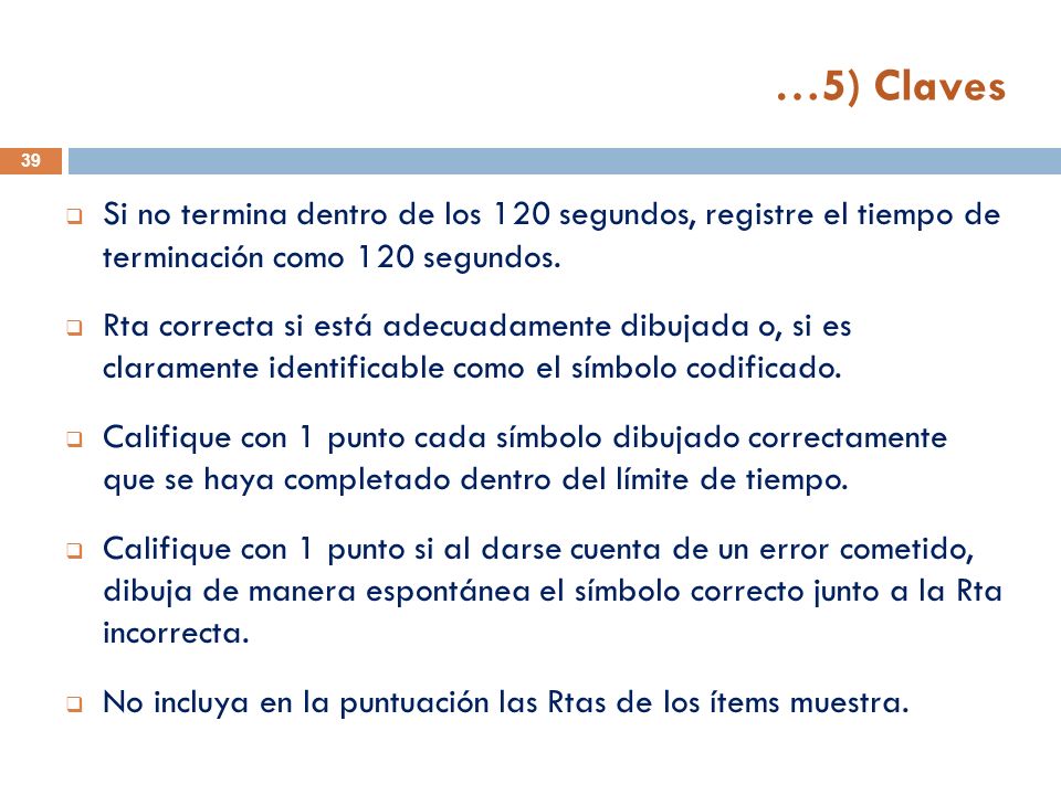 …5) Claves Si no termina dentro de los 120 segundos, registre el tiempo de terminación como 120 segundos.