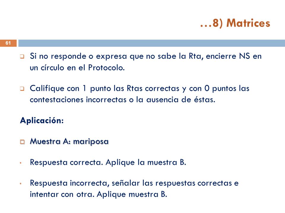 …8) Matrices Si no responde o expresa que no sabe la Rta, encierre NS en un círculo en el Protocolo.