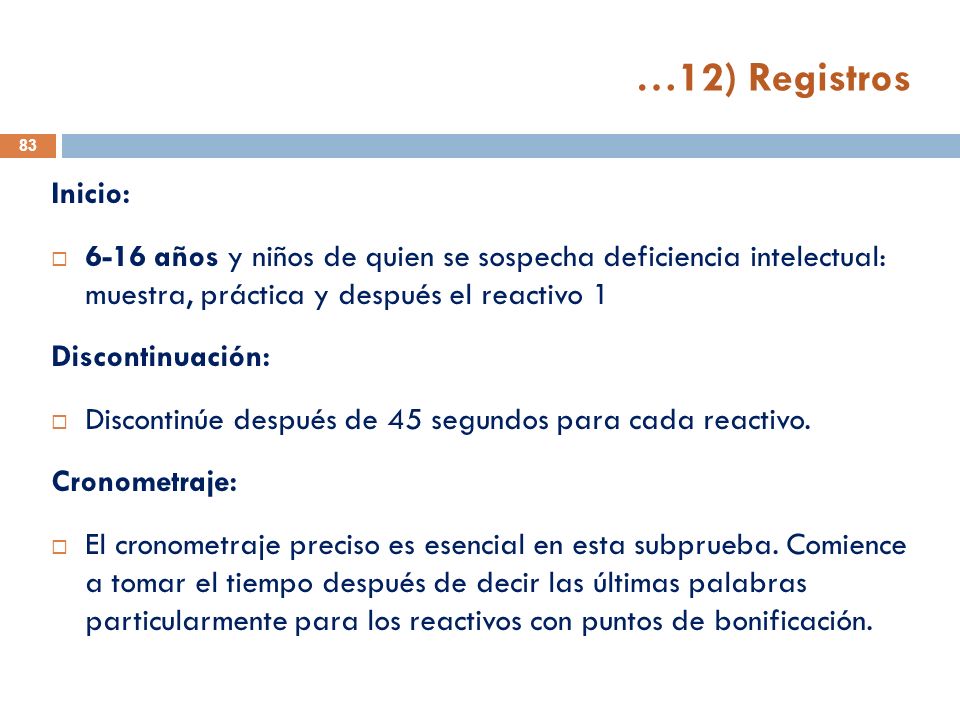 …12) Registros Inicio: 6-16 años y niños de quien se sospecha deficiencia intelectual: muestra, práctica y después el reactivo 1.