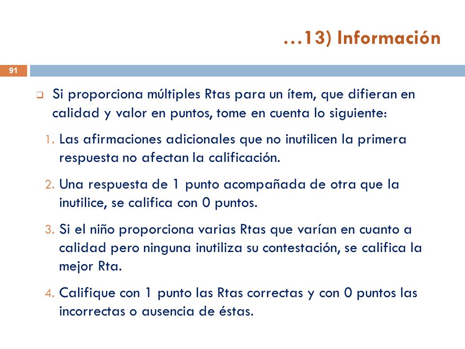 …13) Información Si proporciona múltiples Rtas para un ítem, que difieran en calidad y valor en puntos, tome en cuenta lo siguiente: