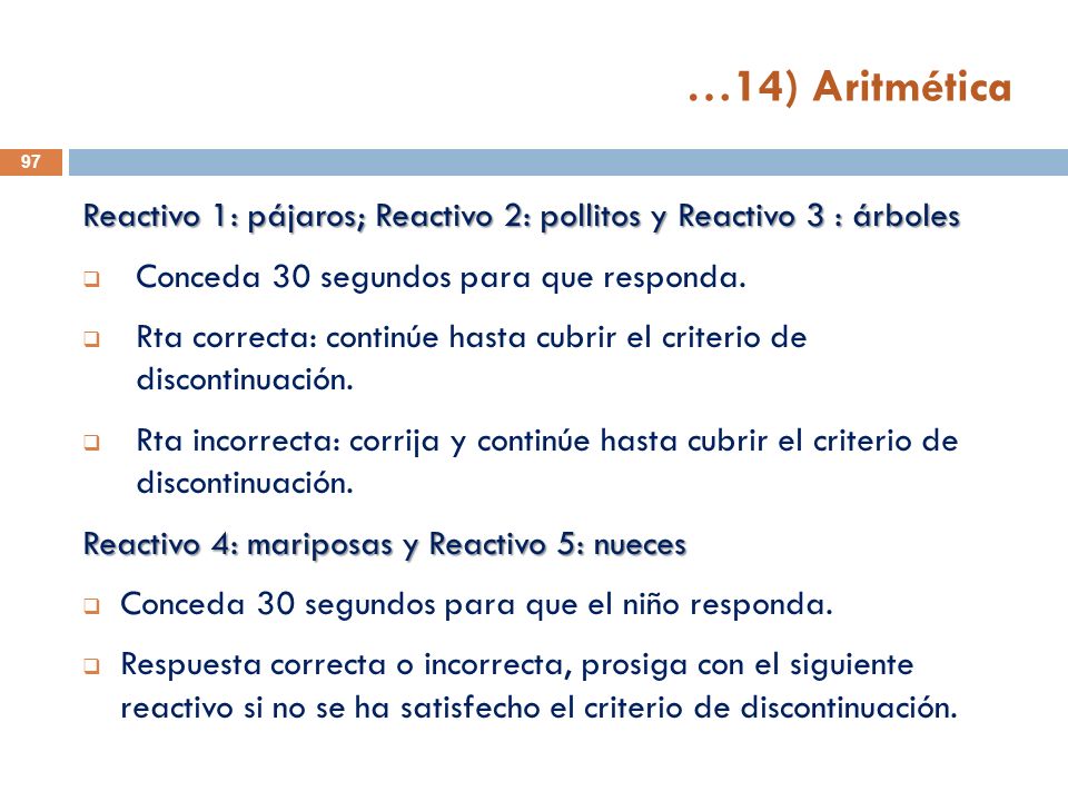 …14) Aritmética Reactivo 1: pájaros; Reactivo 2: pollitos y Reactivo 3 : árboles. Conceda 30 segundos para que responda.