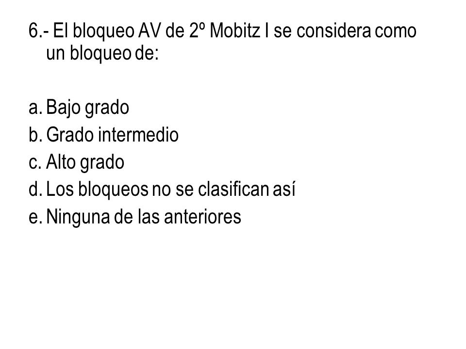 6.- El bloqueo AV de 2º Mobitz I se considera como un bloqueo de: