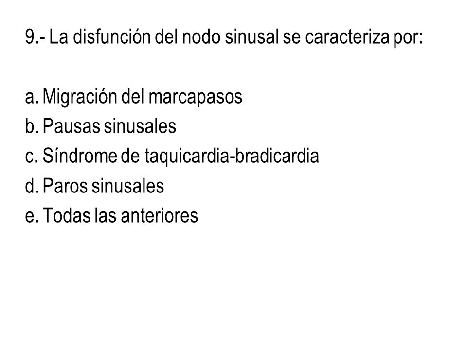 9.- La disfunción del nodo sinusal se caracteriza por: