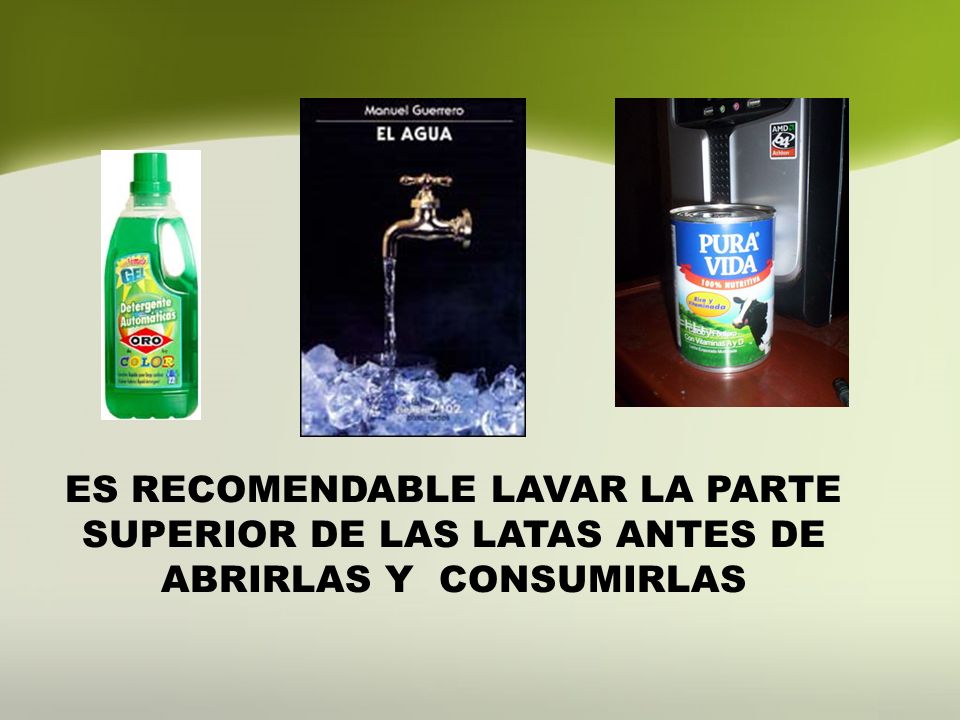 ES RECOMENDABLE LAVAR LA PARTE SUPERIOR DE LAS LATAS ANTES DE ABRIRLAS Y CONSUMIRLAS