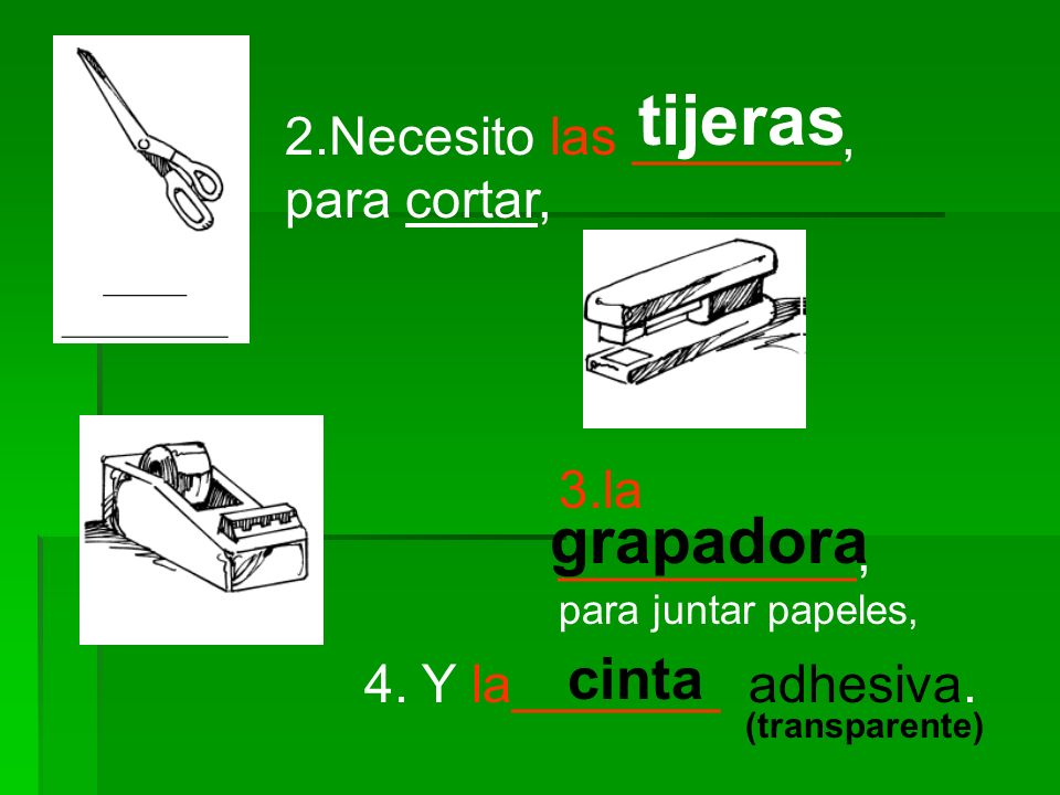 tijeras grapadora cinta 2.Necesito las _______, para cortar,
