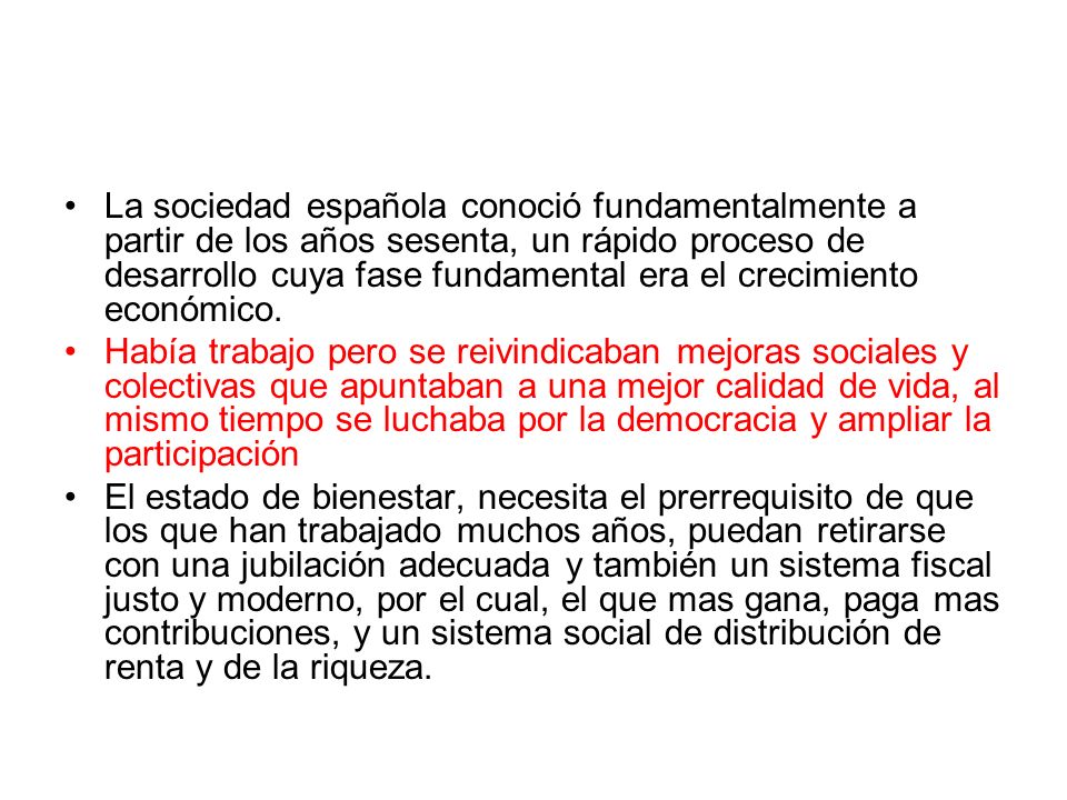 La sociedad española conoció fundamentalmente a partir de los años sesenta, un rápido proceso de desarrollo cuya fase fundamental era el crecimiento económico.
