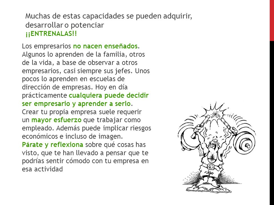 Muchas de estas capacidades se pueden adquirir, desarrollar o potenciar