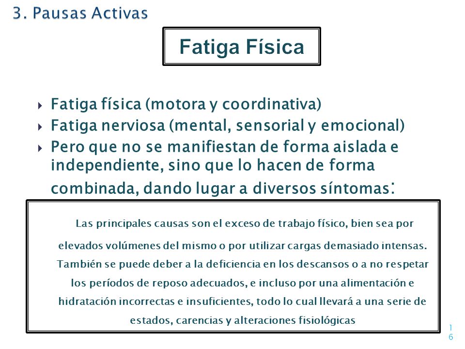 3. Pausas Activas Fatiga Física. Fatiga física (motora y coordinativa) Fatiga nerviosa (mental, sensorial y emocional)
