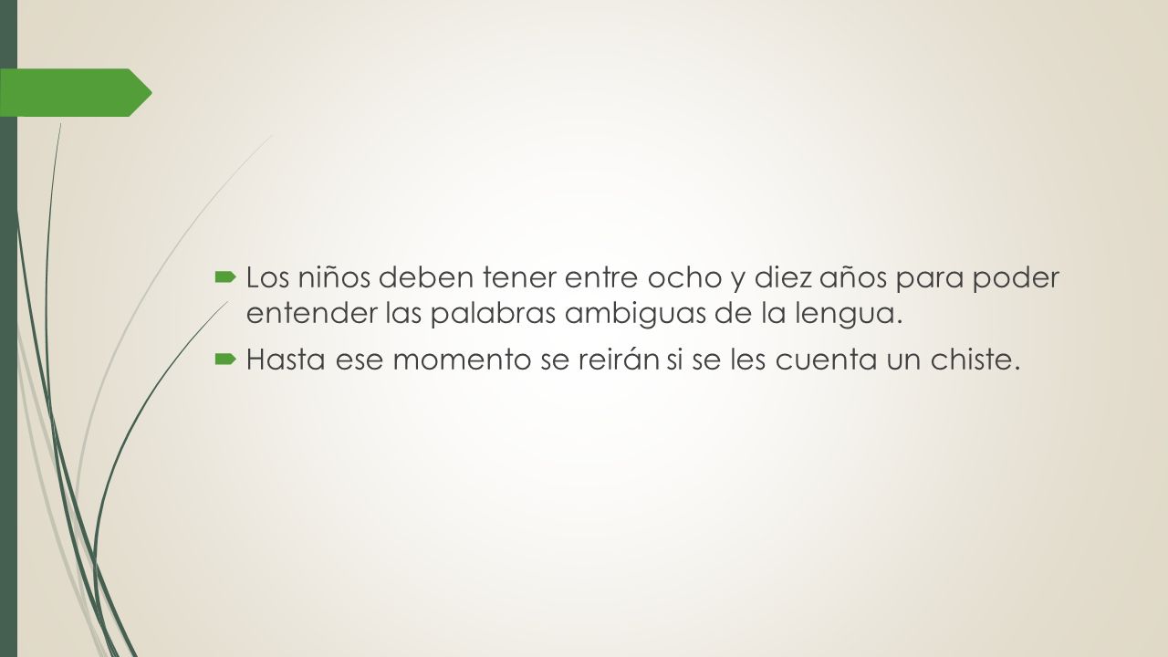 Los niños deben tener entre ocho y diez años para poder entender las palabras ambiguas de la lengua.