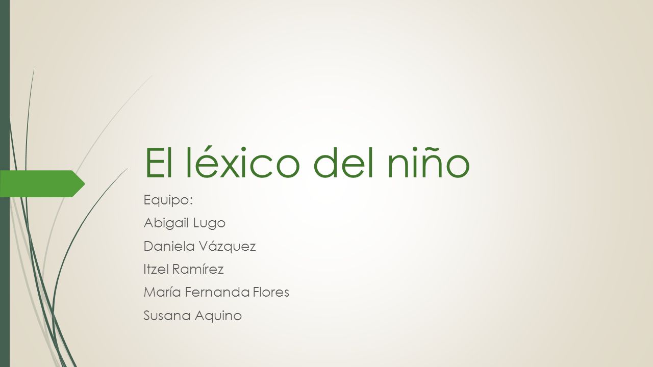 El léxico del niño Equipo: Abigail Lugo Daniela Vázquez Itzel Ramírez
