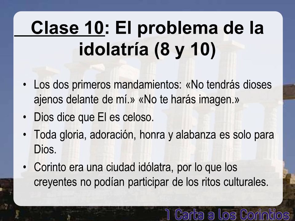 Clase 10: El problema de la idolatría (8 y 10)