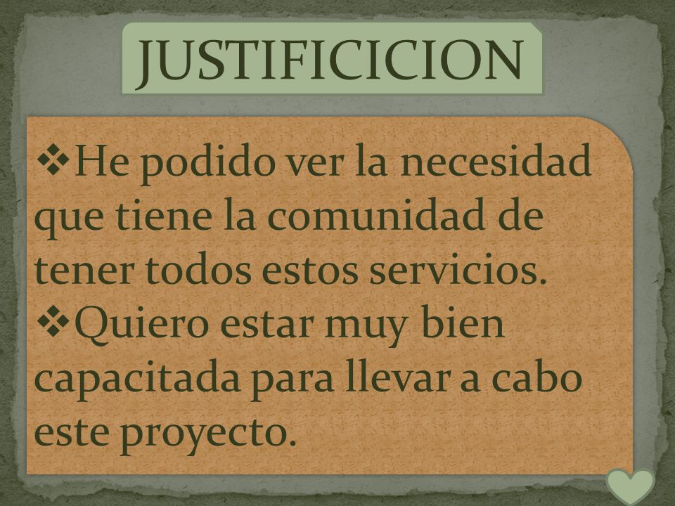 JUSTIFICICION He podido ver la necesidad que tiene la comunidad de tener todos estos servicios.