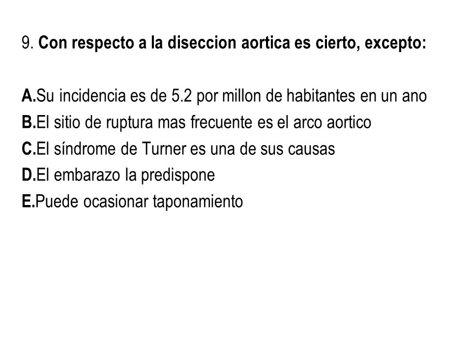 9. Con respecto a la diseccion aortica es cierto, excepto: