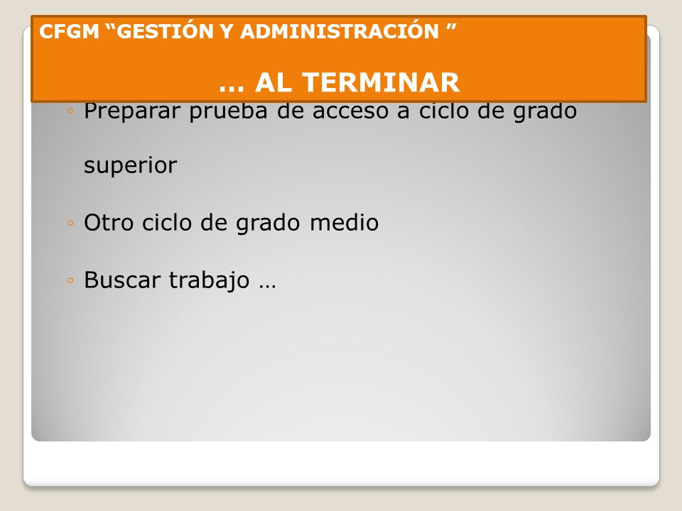 … AL TERMINAR Preparar prueba de acceso a ciclo de grado superior