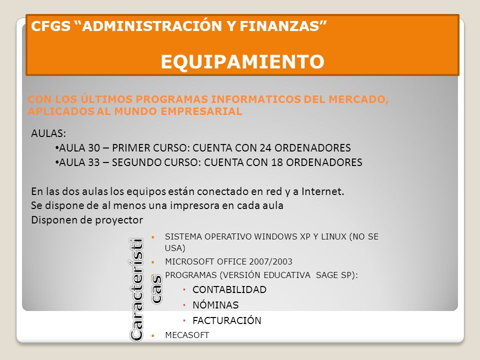 EQUIPAMIENTO Características CFGS ADMINISTRACIÓN Y FINANZAS AULAS: