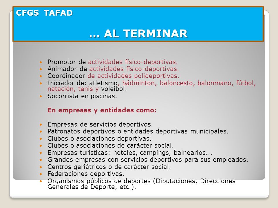 … AL TERMINAR CFGS TAFAD Promotor de actividades físico-deportivas.
