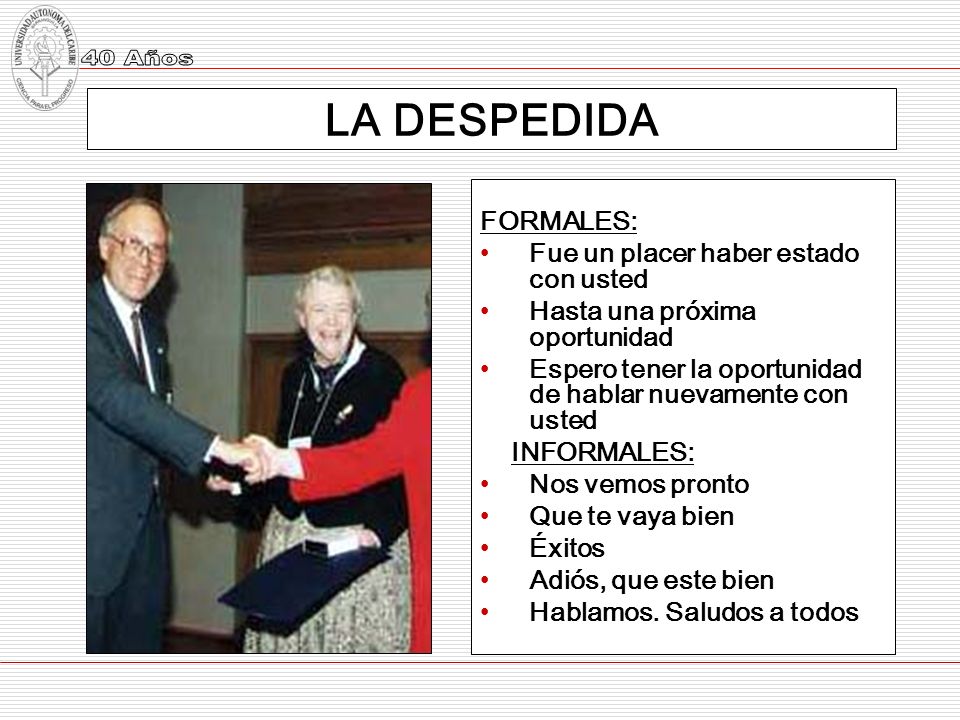 LA DESPEDIDA FORMALES: Fue un placer haber estado con usted