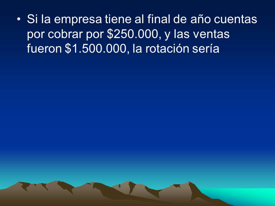 Si la empresa tiene al final de año cuentas por cobrar por $250