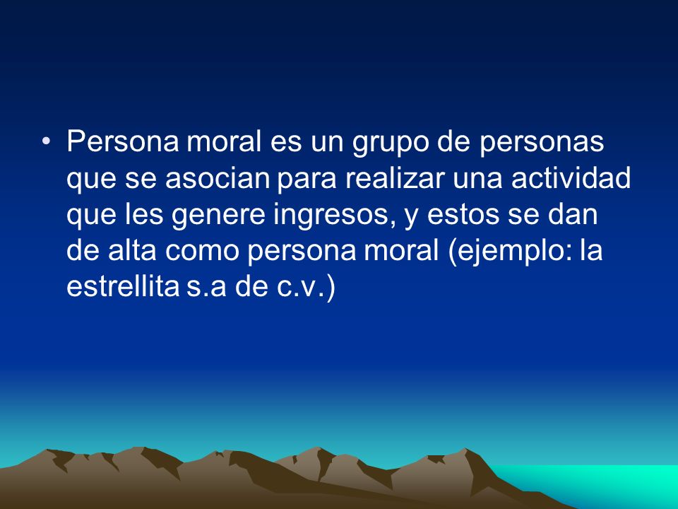 Persona moral es un grupo de personas que se asocian para realizar una actividad que les genere ingresos, y estos se dan de alta como persona moral (ejemplo: la estrellita s.a de c.v.)