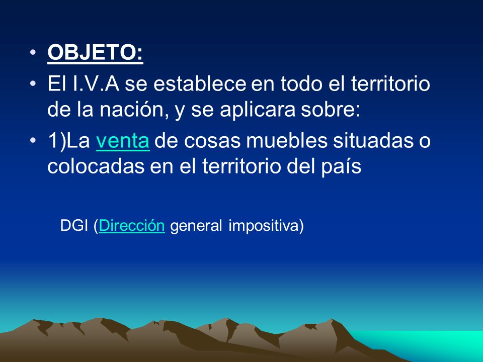 OBJETO: El I.V.A se establece en todo el territorio de la nación, y se aplicara sobre: