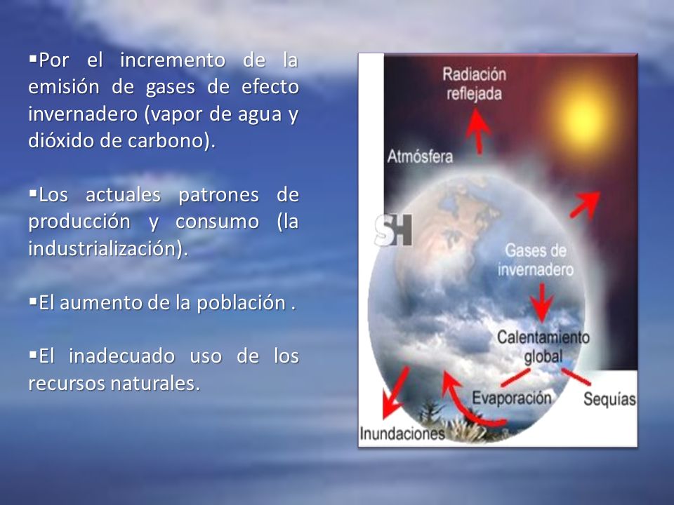 Por el incremento de la emisión de gases de efecto invernadero (vapor de agua y dióxido de carbono).