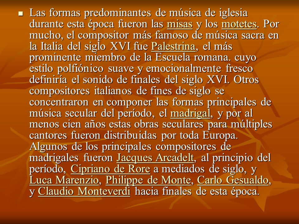 Las formas predominantes de música de iglesia durante esta época fueron las misas y los motetes.