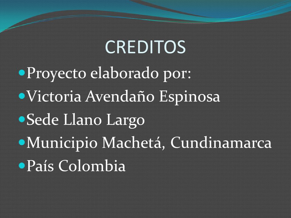 CREDITOS Proyecto elaborado por: Victoria Avendaño Espinosa