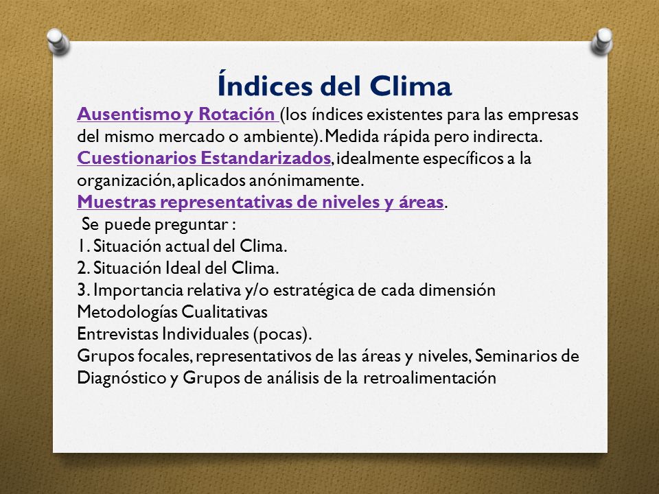 Índices del Clima Ausentismo y Rotación (los índices existentes para las empresas del mismo mercado o ambiente). Medida rápida pero indirecta.
