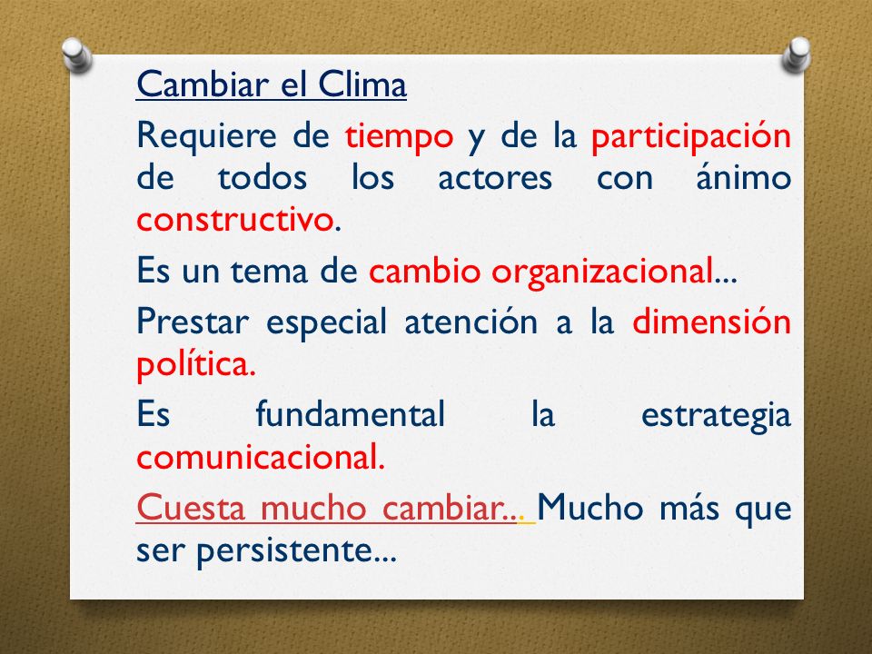 Cambiar el Clima Requiere de tiempo y de la participación de todos los actores con ánimo constructivo.