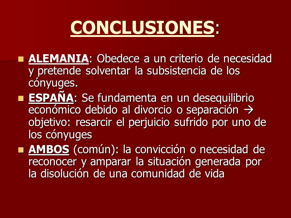 CONCLUSIONES: ALEMANIA: Obedece a un criterio de necesidad y pretende solventar la subsistencia de los cónyuges.