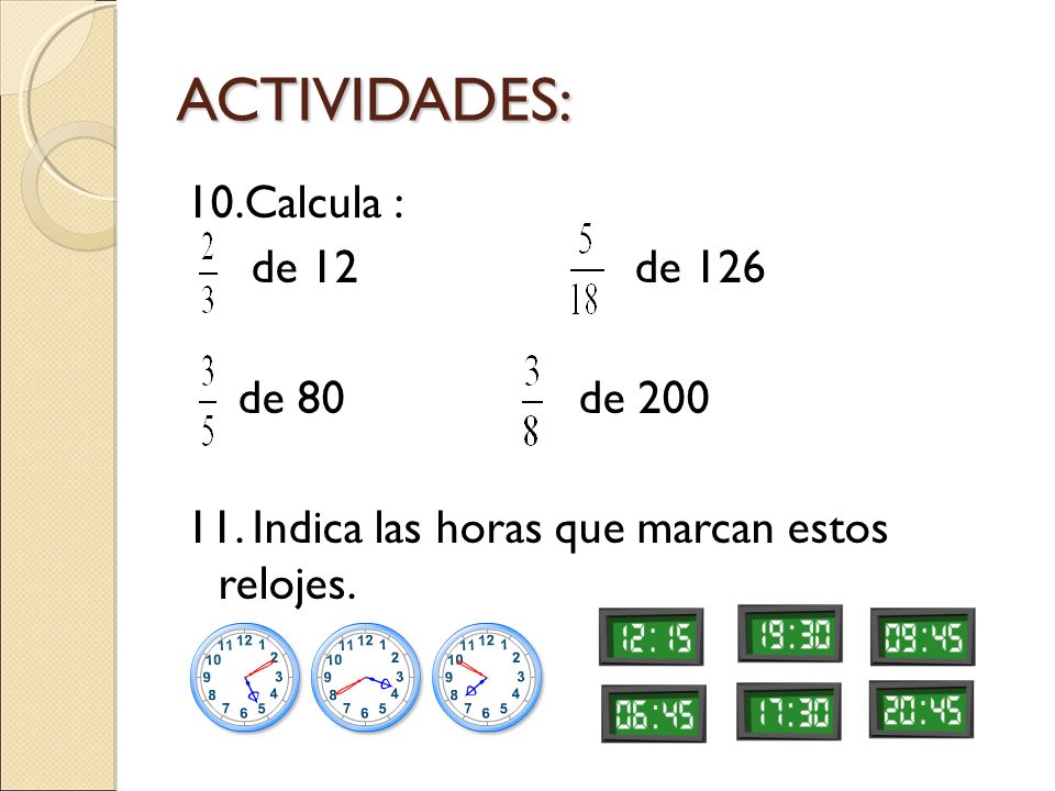ACTIVIDADES: 10.Calcula : de 12 de 126 de 80 de 200