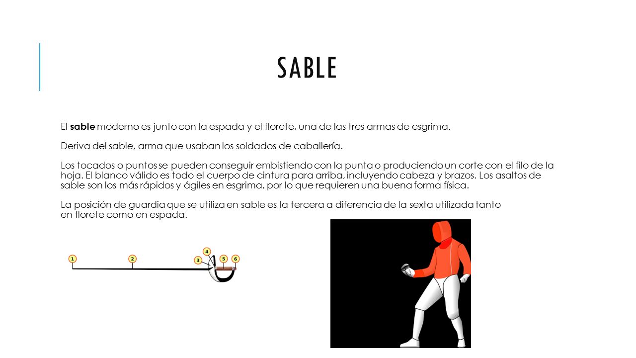 Sable El sable moderno es junto con la espada y el florete, una de las tres armas de esgrima.