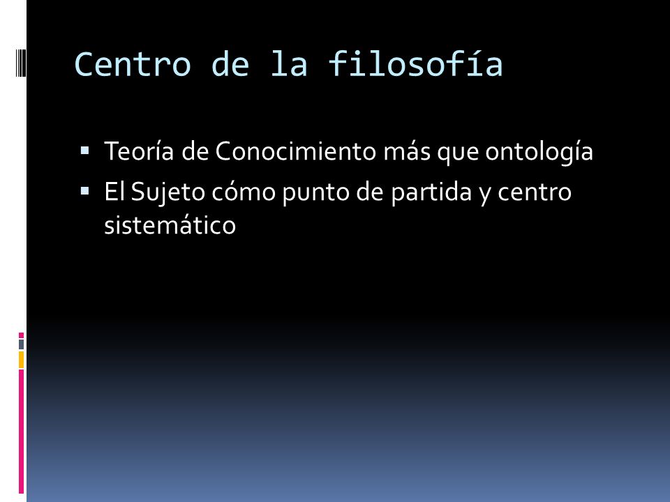 Centro de la filosofía Teoría de Conocimiento más que ontología