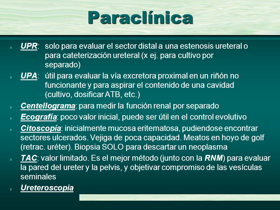 Paraclínica UPR: solo para evaluar el sector distal a una estenosis ureteral o para cateterización ureteral (x ej. para cultivo por separado)