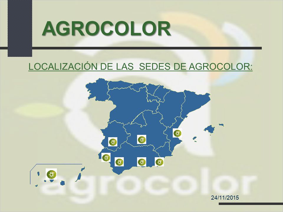 AGROCOLOR LOCALIZACIÓN DE LAS SEDES DE AGROCOLOR: 24/04/2017