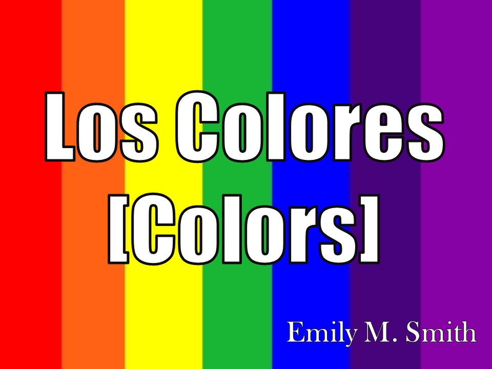 Los Colores [Colors] Emily M. Smith