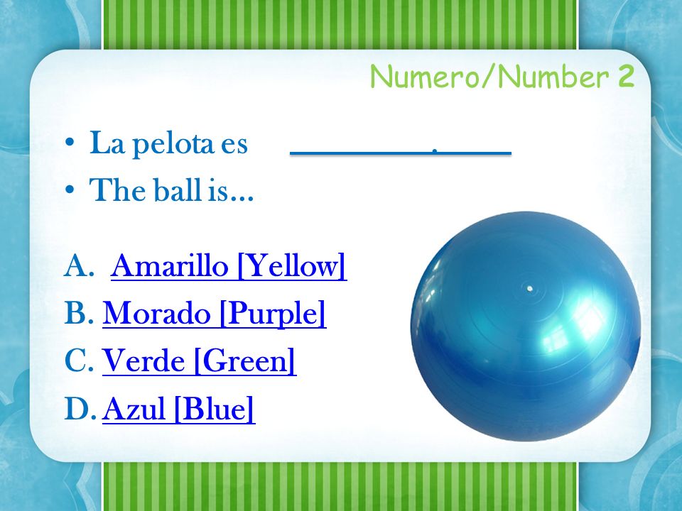 La pelota es . The ball is... Amarillo [Yellow] Morado [Purple]