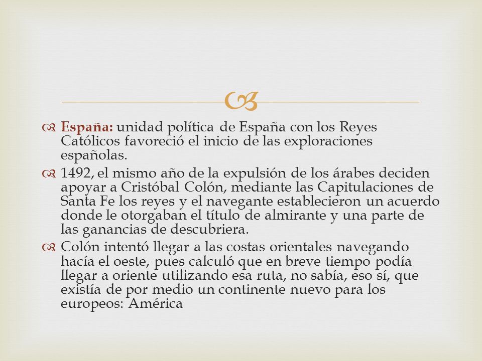 España: unidad política de España con los Reyes Católicos favoreció el inicio de las exploraciones españolas.
