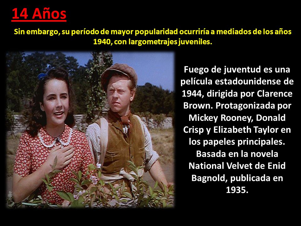 14 Años Sin embargo, su período de mayor popularidad ocurriría a mediados de los años 1940, con largometrajes juveniles.