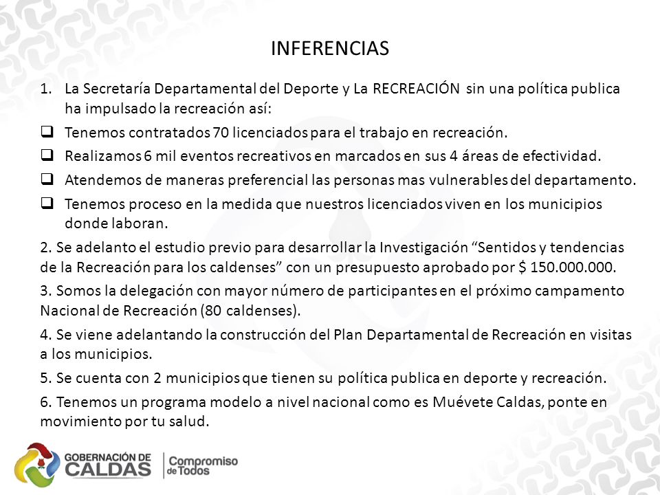 INFERENCIAS La Secretaría Departamental del Deporte y La RECREACIÓN sin una política publica ha impulsado la recreación así: