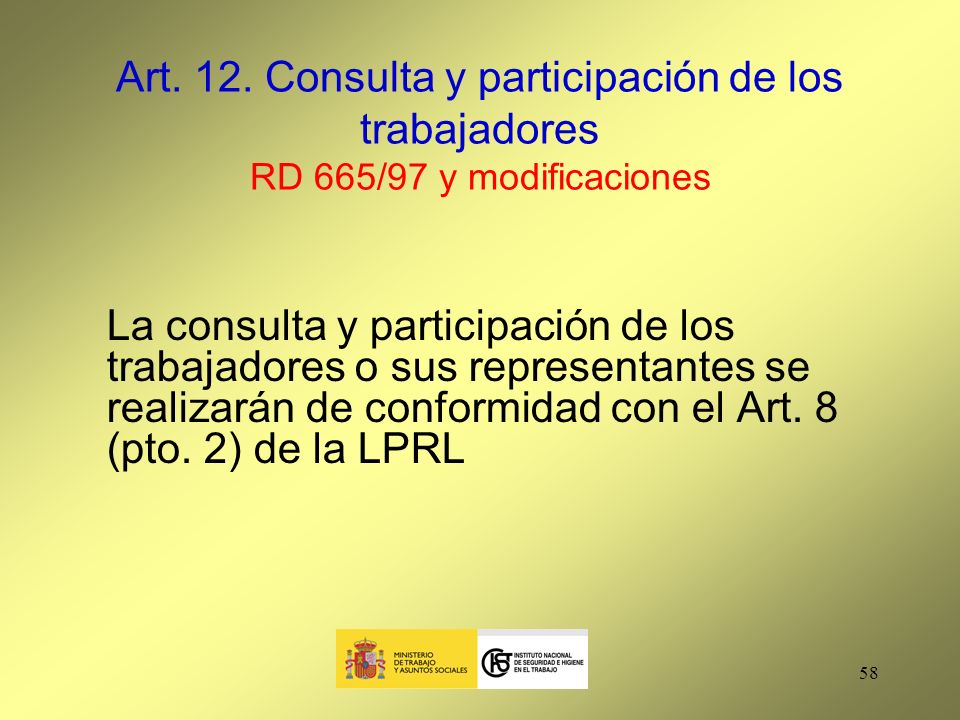 Art. 12. Consulta y participación de los trabajadores RD 665/97 y modificaciones
