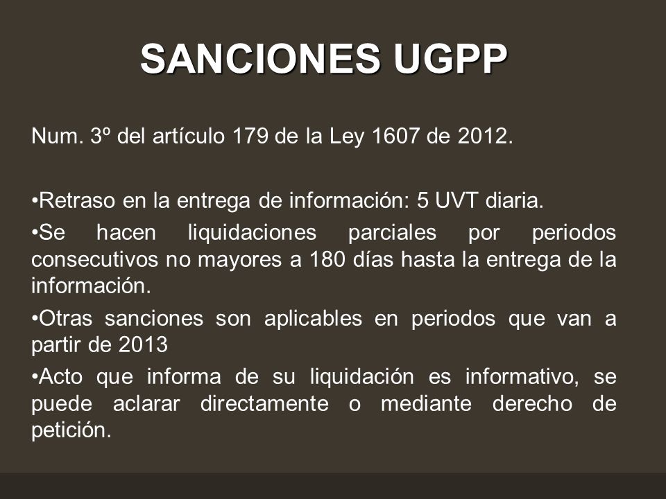 SANCIONES UGPP Num. 3º del artículo 179 de la Ley 1607 de 2012.
