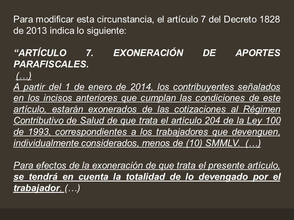 Para modificar esta circunstancia, el artículo 7 del Decreto 1828 de 2013 indica lo siguiente: