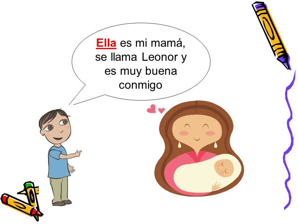 Ella es mi mamá, se llama Leonor y es muy buena conmigo