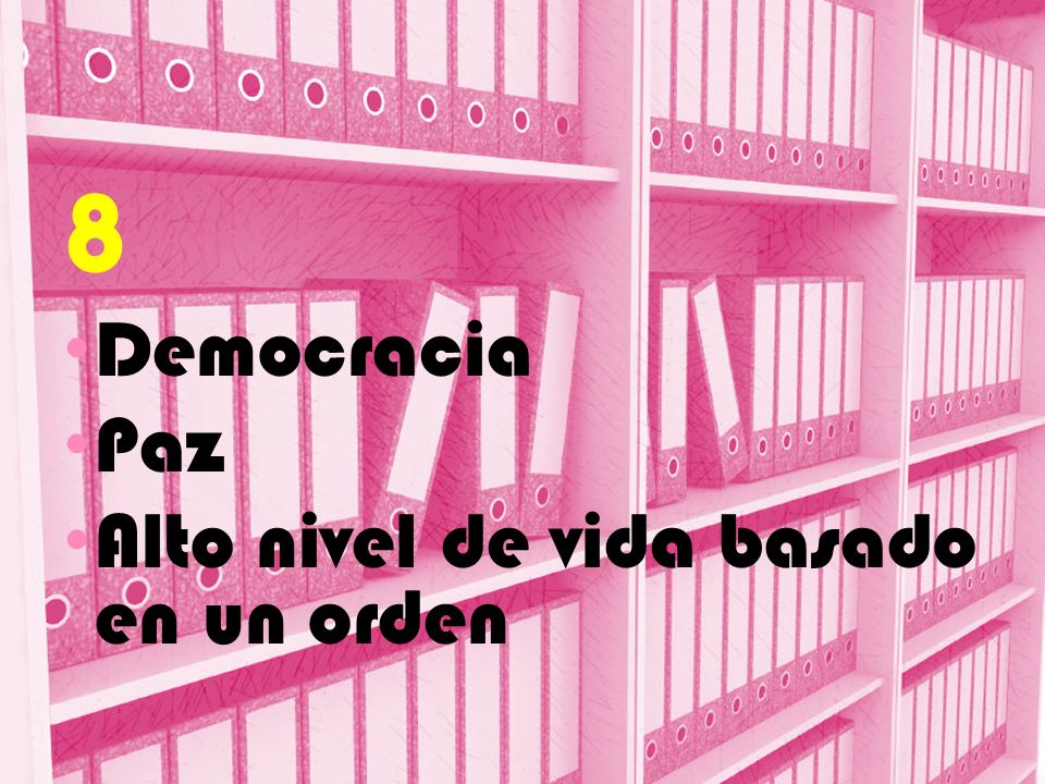 8 Democracia Paz Alto nivel de vida basado en un orden