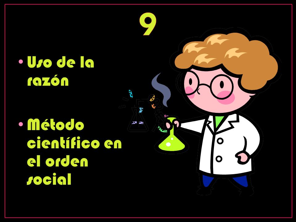 9 Uso de la razón Método científico en el orden social