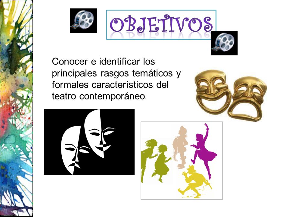 objetivos Conocer e identificar los principales rasgos temáticos y formales característicos del teatro contemporáneo.